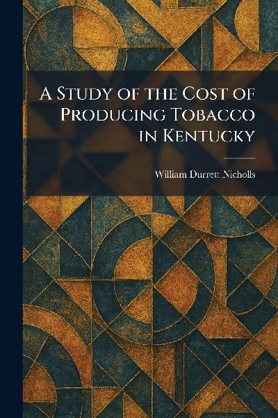 A Study of the Cost of Producing Tobacco in Kentucky