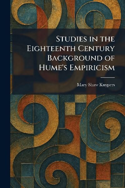 Studies in the Eighteenth Century Background of Hume's Empiricism