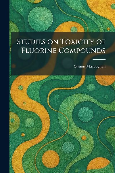 Studies on Toxicity of Fluorine Compounds