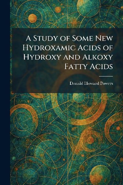 A Study of Some New Hydroxamic Acids of Hydroxy and Alkoxy Fatty Acids