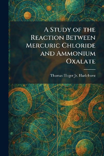 A Study of the Reaction Between Mercuric Chloride and Ammonium Oxalate