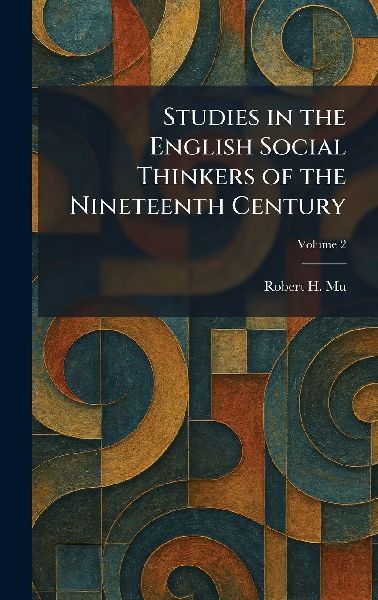 Studies in the English Social Thinkers of the Nineteenth Century