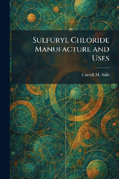 Sulfuryl Chloride Manufacture and Uses