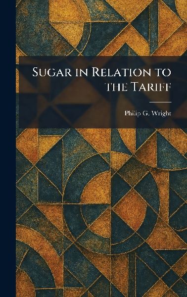Sugar in Relation to the Tariff