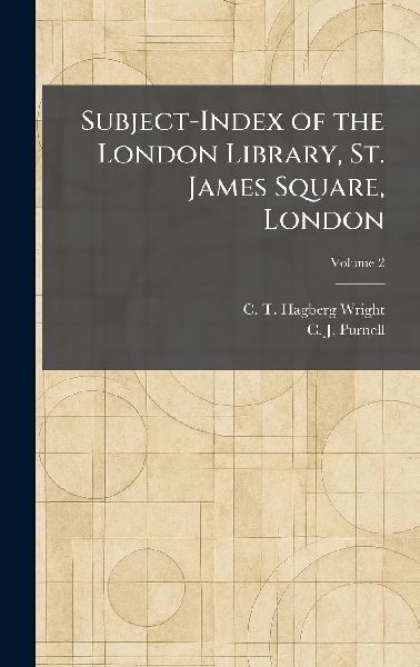 Subject-Index of the London Library, St. James Square, London