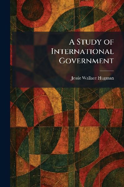 A Study of International Government