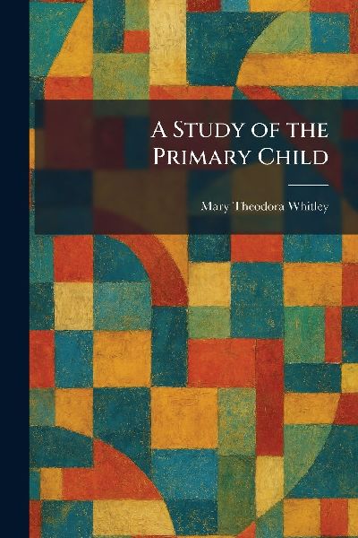 A Study of the Primary Child
