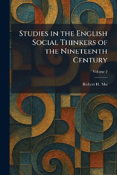 Studies in the English Social Thinkers of the Nineteenth Century