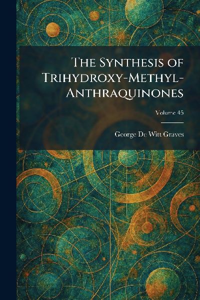 The Synthesis of Trihydroxy-Methyl-Anthraquinones