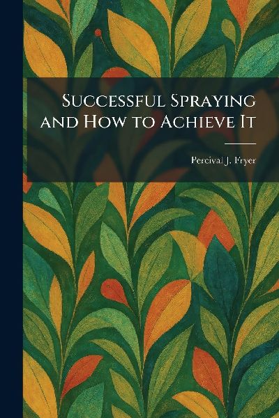 Successful Spraying and How to Achieve It
