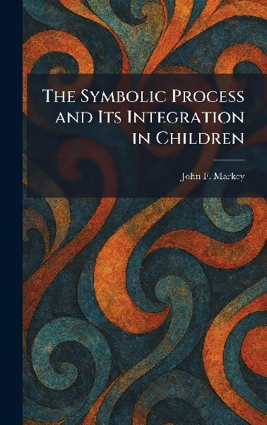 The Symbolic Process and Its Integration in Children
