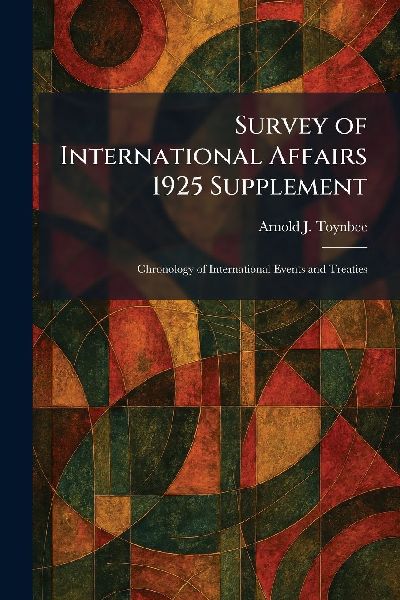 Survey of International Affairs 1925 Supplement: Chronology of International Events and Treaties