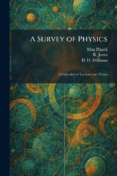 A Survey of Physics: A Collection of Lectures and Essays
