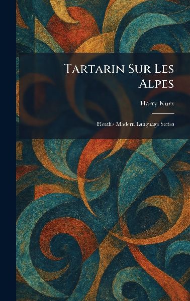 Tartarin Sur Les Alpes: Heaths Modern Language Series