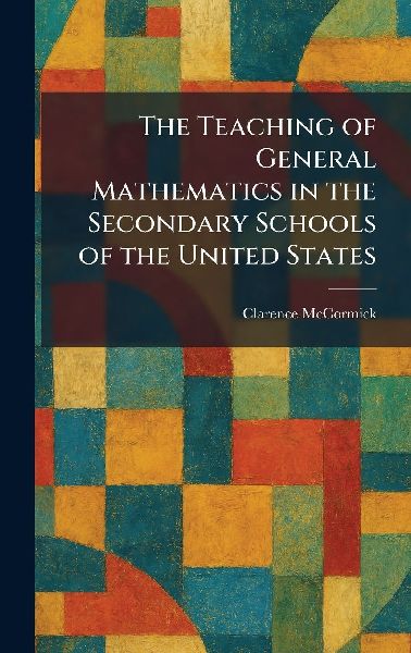 The Teaching of General Mathematics in the Secondary Schools of the United States