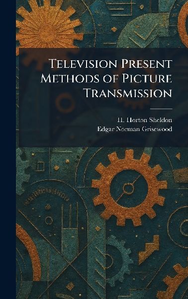 Television Present Methods of Picture Transmission