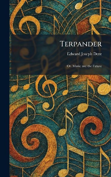 Terpander: Or, Music and the Future