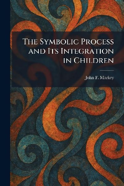 The Symbolic Process and Its Integration in Children