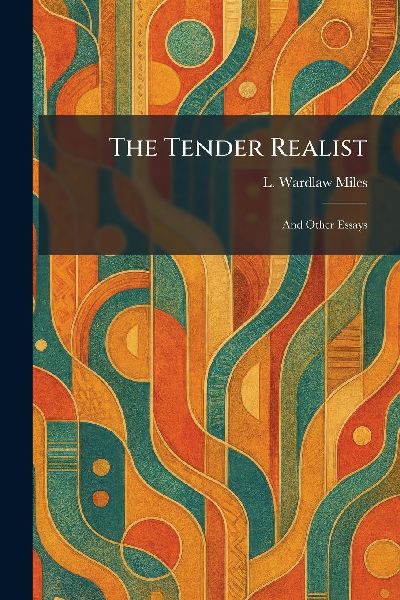 The Tender Realist: And Other Essays