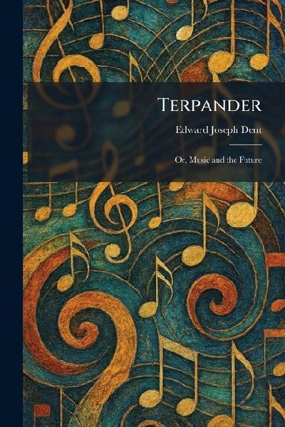 Terpander: Or, Music and the Future