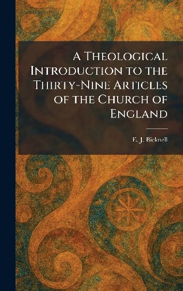 A Theological Introduction to the Thirty-Nine Articles of the Church of England