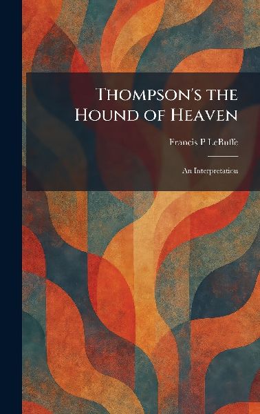 Thompson's the Hound of Heaven: An Interpretation