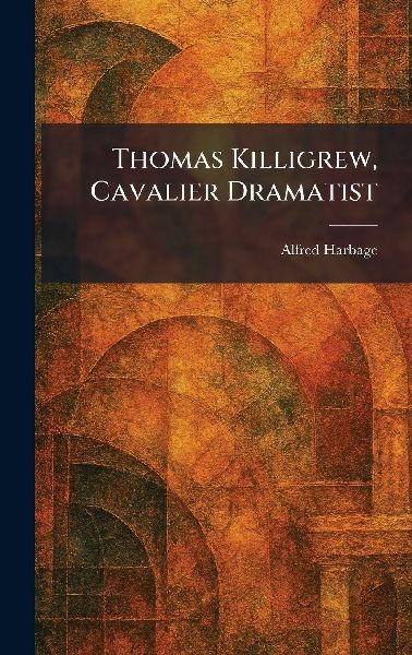 Thomas Killigrew, Cavalier Dramatist