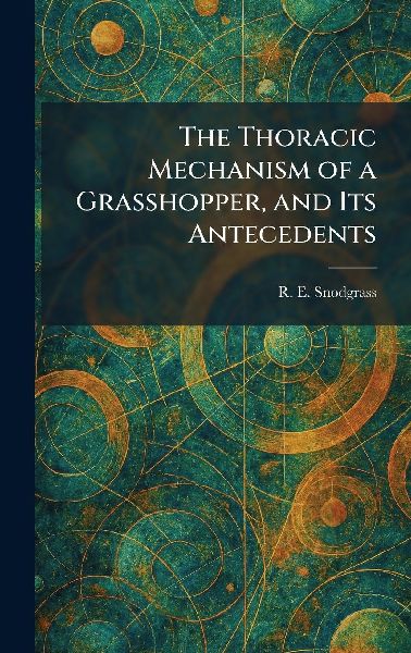 The Thoracic Mechanism of a Grasshopper, and Its Antecedents
