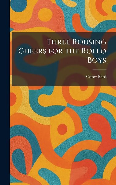 Three Rousing Cheers for the Rollo Boys