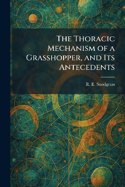 The Thoracic Mechanism of a Grasshopper, and Its Antecedents