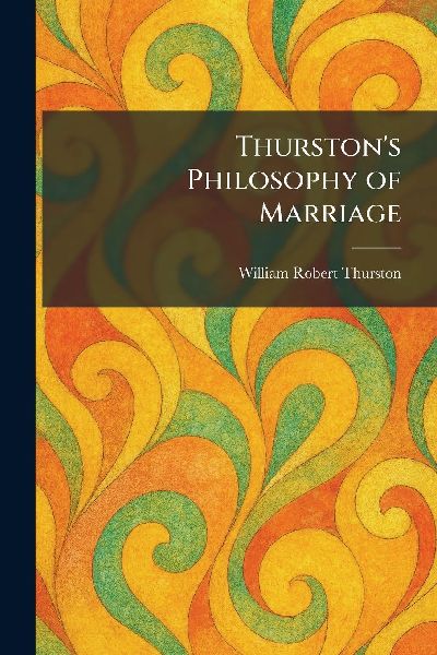 Thurstons Philosophy of Marriage