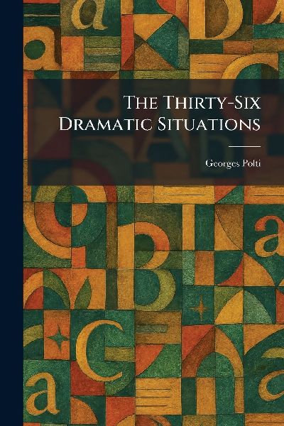 The Thirty-Six Dramatic Situations