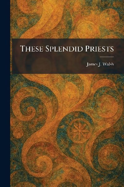 These Splendid Priests