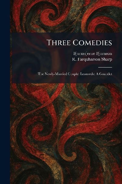 Three Comedies: The Newly-Married Couple: Leonarda: A Gauntlet