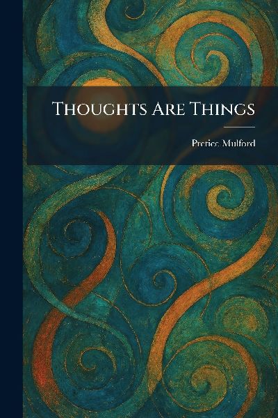 Thoughts Are Things
