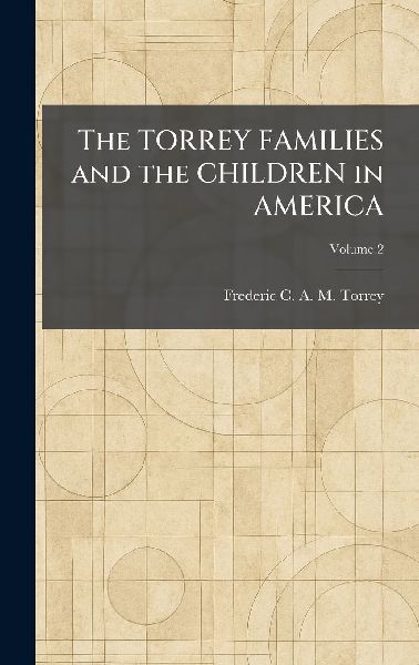 The TORREY FAMILIES and the CHILDREN in AMERICA