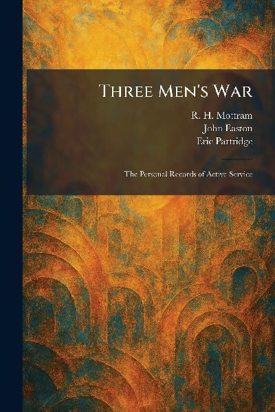 Three Men's War: The Personal Records of Active Service
