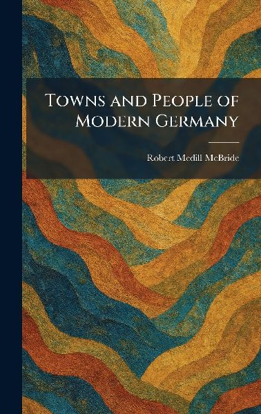 Towns and People of Modern Germany