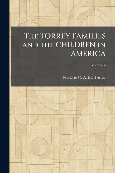 The TORREY FAMILIES and the CHILDREN in AMERICA