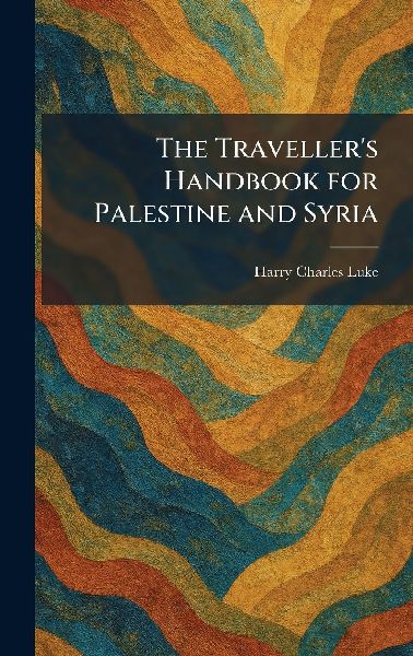 The Travellers Handbook for Palestine and Syria