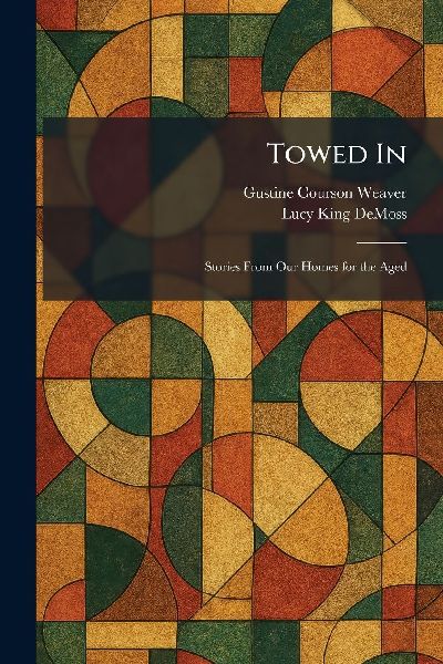 Towed In: Stories From Our Homes for the Aged