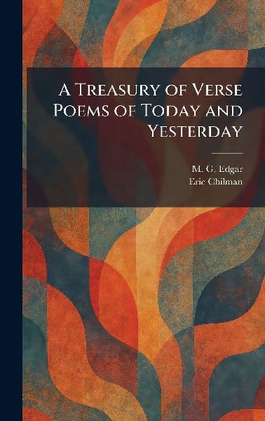 A Treasury of Verse Poems of Today and Yesterday