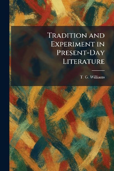 Tradition and Experiment in Present-Day Literature