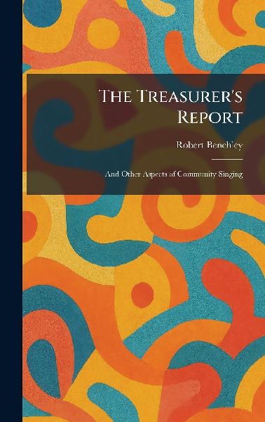 The Treasurer's Report: And Other Aspects of Community Singing