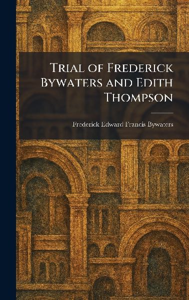 Trial of Frederick Bywaters and Edith Thompson