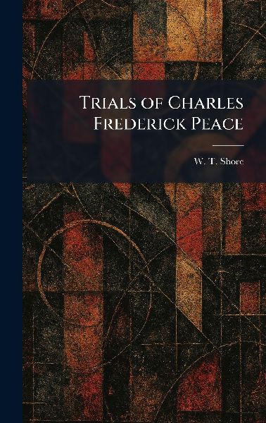 Trials of Charles Frederick Peace