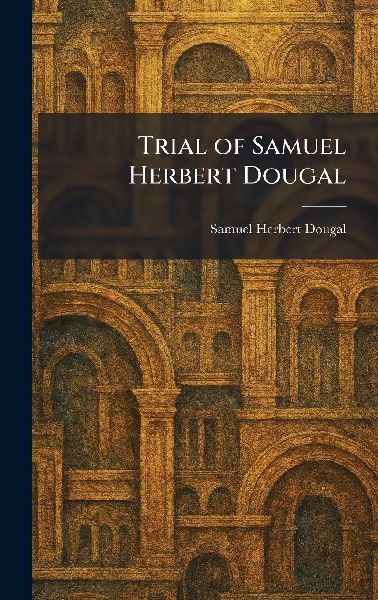 Trial of Samuel Herbert Dougal
