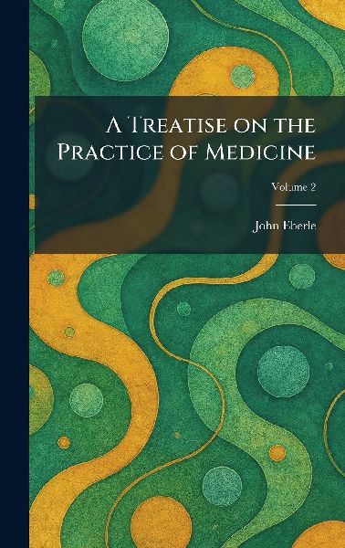 A Treatise on the Practice of Medicine
