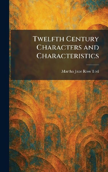 Twelfth Century Characters and Characteristics