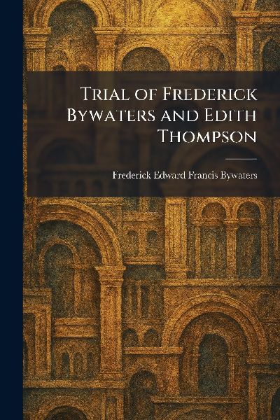 Trial of Frederick Bywaters and Edith Thompson